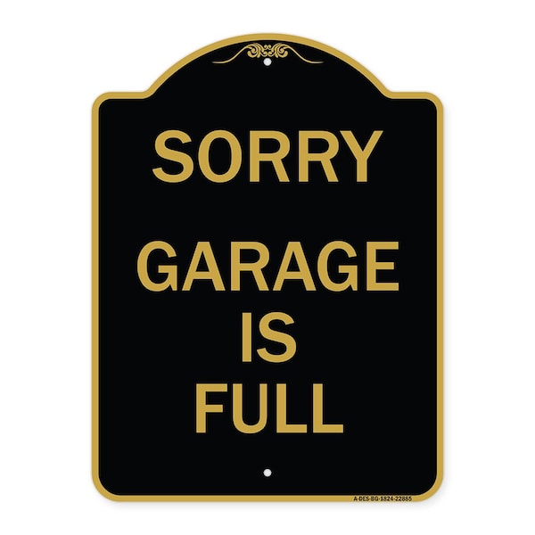 Signmission Designer Series Sign-Sorry Garage Is Full, Black & Gold Aluminum Sign, 18" x 24", BG-1824-22885 A-DES-BG-1824-22885 - main